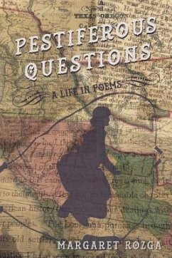 Pestiferous Questions: A Life in Poems - Rozga, Margaret