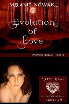 Evolution of Love: (Evolving Ecstasy - Part 3) - Nowak, Melanie