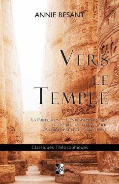 Vers le Temple: Purification - Mental - Caractère - Alchimie - Seuil - Besant, Annie