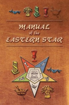 Manual of the Eastern Star: Containing the Symbols, Scriptural Illustrations, Lectures, etc. Adapted to the System of Speculative Masonry - Macoy, Robert