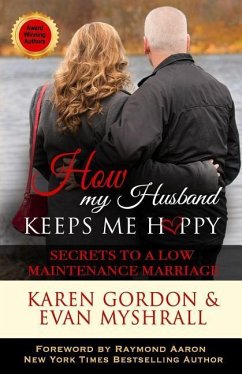 How My Husband Keeps Me Happy: Secrets to a Low Maintenance Marriage - Myshrall, Evan; Gordon, Karen