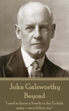 John Galsworthy - Beyond: 