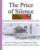The Price Of Silence: Muslim-Buddhist War Of Bangladesh And Myanmar - A Social Darwinist's Analysis