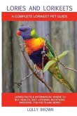 Lories and Lorikeets: Lories Facts & Information, where to buy, health, diet, lifespan, mutations, breeding, fun facts and more! A Complete