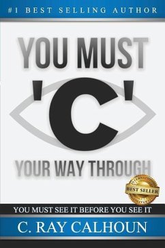 You Must 'C' Your Way Through - Calhoun, C. Ray