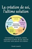 La creation de soi, ultime solution