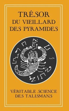 Trésor du Vieillard des Pyramides: Véritable Science des Talismans - Inconnu