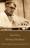 Zane Grey - The Day of the Beast: &quote;All this modern license was a parody of love.&quote;