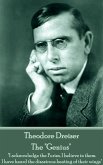 Theodore Dreiser - The "Genius": "I acknowledge the Furies. I believe in them. I have heard the disastrous beating of their wings"