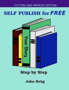 Self Publish for FREE: Step by Step - Rehg, John