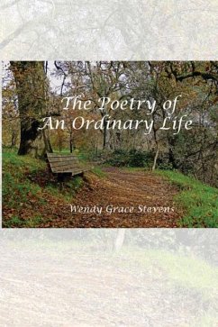 The Poetry of an Ordinary Life - Stevens, Wendy Grace