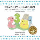 The Number Story 1 ST&#256;STS PAR SKAIT&#315;IEM: Small Book One English-Latvian