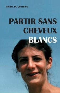 Partir Sans Cheveux Blancs - Demange, Michel Du Quatr