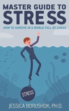 Master Guide To Stress: How To Survive In A World Full Of Chaos - Borushok, Jessica