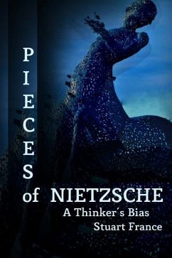 Pieces of Nietzsche: A Thinker's Bias - France, Stuart