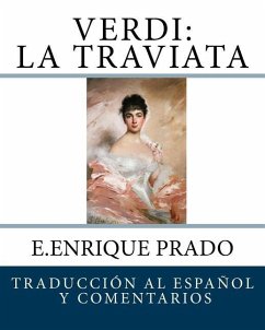 Verdi: La Traviata: Traduccion al Espanol y Comentarios - Prado, E. Enrique