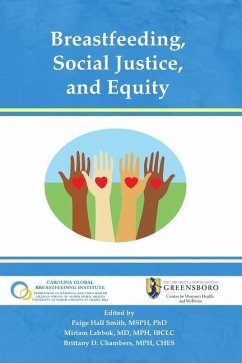 Breastfeeding, Social Justice, and Equity - Labbok, Miriam; Chambers, Brittany D.; Smith, Paige Hall