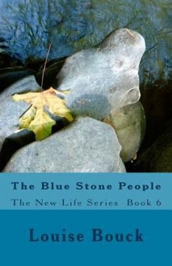 The Blue Stone People: The New Life Series Book 6 - Bouck, Louise