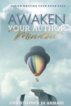 Awaken Your Author Mindset: Finish Writing Your Book Fast - Di Armani, Christopher