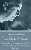 Edgar Wallace - The Melody Of Death: &quote;An intellectual is someone who has found something more interesting than sex.&quote;