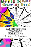 Kaleidoscopes to Color: For Kids #3