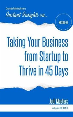 Taking Your Business from Startup to Thrive in 45 Days - Masters, Jodi