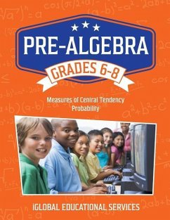 Pre-Algebra: Grades 6-8: Measures of Central Tendency and Probability - Services, Iglobal Educational