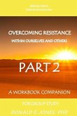 Seeking Peace Through Reconciliation Overcoming Resistance Within Ourselves And Others A Workbook Companion For Group Study Part 2