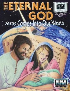 The Eternal God: Jesus Comes Into This World: New Testament Volume 1: Life of Christ Part 1 - Greiner, Ruth B.; International, Bible Visuals