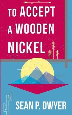 To Accept a Wooden Nickel: Perspectives of an American Hitchhiker - Dwyer, Sean P.