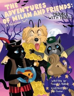 The Adventures of Milan And Friends, Trouble with Trolls (A Halloween Tail!) - Bakker, Lacey L.