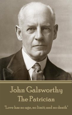John Galsworthy - The Patrician: 