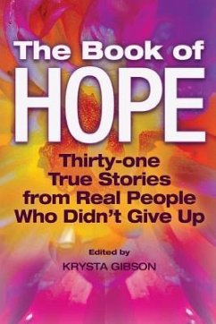 The Book of Hope: 31 True Stories from Real People Who Didn't Give Up - Gibson, Krysta