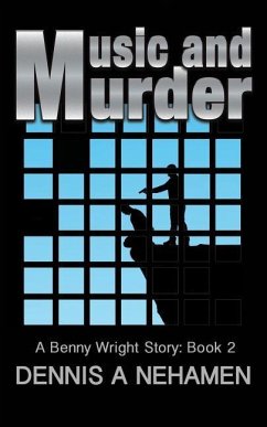 Music And Murder: A Benny Wright Story: Book 2 - Nehamen, Dennis A.