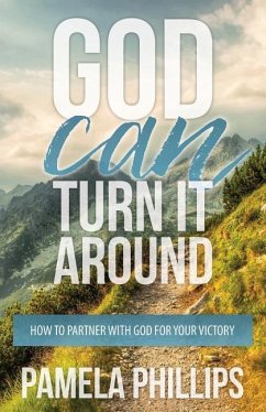 God Can Turn it Around: How to Partner With God for Your Victory - Phillips, Pamela