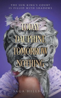 Today Dauphine Tomorrow Nothing - Hillbom, Saga