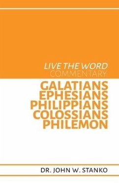Live the Word Commentary: Galatians, Ephesians, Philippians, Colossians, Philemon - Stanko, John W.