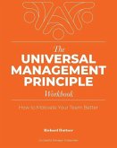 The Universal Management Principle Workbook: How to Motivate Your Team Better