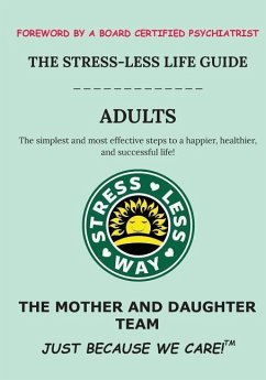 The Stress-Less Life Guide Adults: The simplest and most effective steps to a happier, healthier, and successful life! - K, Gabriella R.; M, Dianna