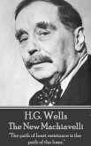 H.G. Wells - The New Machiavelli: "The path of least resistance is the path of the loser."