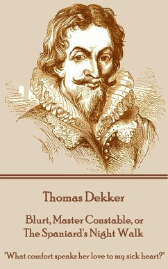Thomas Dekker - Blurt, Master Constable, or The Spaniard's Night Walk: 