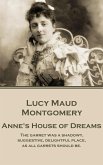 Lucy Maud Montgomery - Anne's House of Dreams: &quote;The garret was a shadowy, suggestive, delightful place, as all garrets should be.&quote;