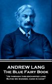 Andrew Lang - The Blue Fairy Book: "As through this enchanted land Blithe we wander, hand in hand''