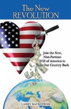 The New Revolution: Join the New, Non-Partisan Will of America to Take Our Country Back - Backstrom, Larry