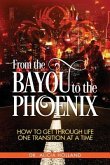 From the Bayou to the Phoenix: How to Get Through Life One Transition at a Time
