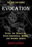 Evocation: Evoke the Power of Inter-dimensional Beings And Summon Spirits