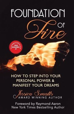 Foundation of Fire: How to Step Into Your Personal Power & Manifest Your Dreams - Smalls, Jessica