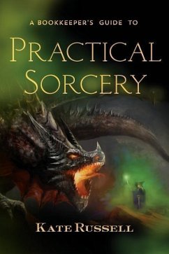 A Bookkeeper's Guide to Practical Sorcery - Murphy, Heather; Russell, Kate