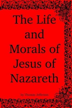 The Life and Morals of Jesus of Nazareth - Jefferson, Thomas