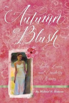 Autumn Blush: Amber Leaves and Cranberry Kisses - Hanson, Michael H.